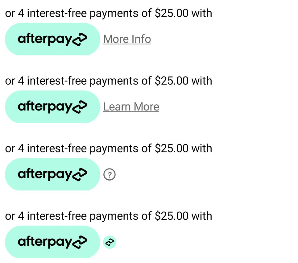 Four price breakdowns with mint Afterpay badges that end with More Info, Learn More, a circled question mark, and a circled Afterpay logo