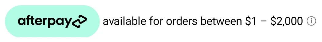 Price breakdown with a mint Afterpay badge followed by available for orders between $1 – $2,000