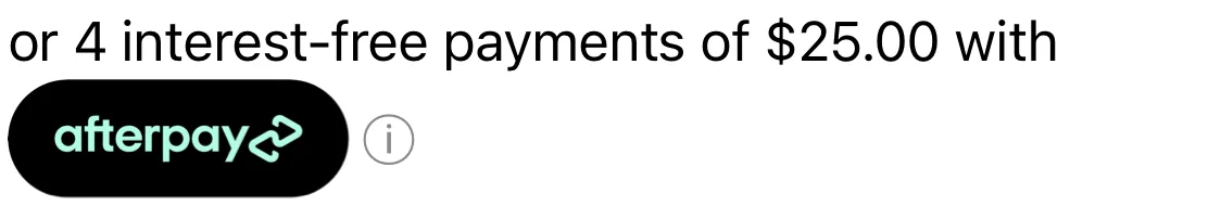 or 4 interest-free payments of $25.00 with, followed by a black Afterpay badge with a mint wordmark and an info icon